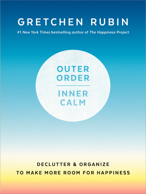 Title details for Outer Order, Inner Calm by Gretchen Rubin - Wait list
